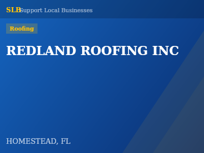 REDLAND ROOFING INC — Roofing in HOMESTEAD, FL