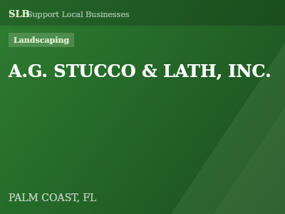 A.G. STUCCO & LATH, INC. — Landscaping in PALM COAST, FL