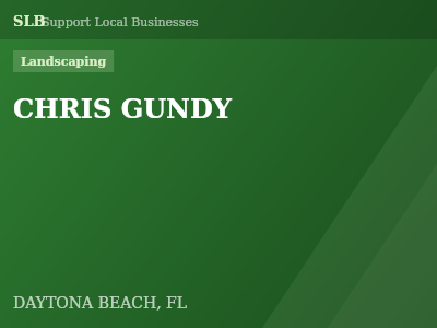 CHRIS GUNDY — Landscaping in DAYTONA BEACH, FL