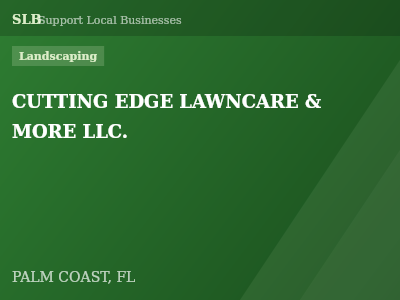 CUTTING EDGE LAWNCARE & MORE LLC. — Landscaping in PALM COAST, FL