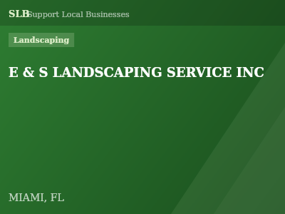 E & S LANDSCAPING SERVICE INC — Landscaping in MIAMI, FL