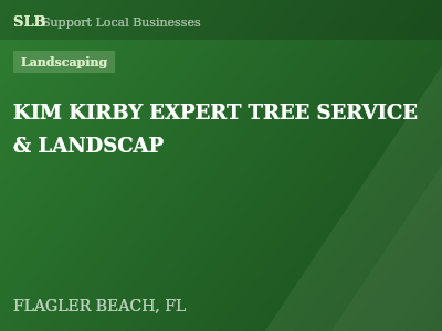 KIM KIRBY EXPERT TREE SERVICE & LANDSCAP — Landscaping in FLAGLER BEACH, FL