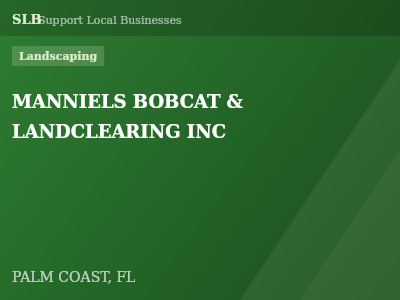 MANNIELS BOBCAT & LANDCLEARING INC — Landscaping in PALM COAST, FL