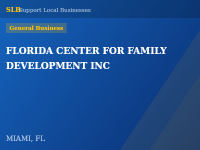 FLORIDA CENTER FOR FAMILY DEVELOPMENT INC — General Business in MIAMI, FL
