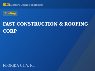 FAST CONSTRUCTION & ROOFING CORP — Roofing in FLORIDA CITY, FL