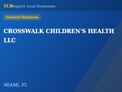 CROSSWALK CHILDREN'S HEALTH LLC — General Business in MIAMI, FL