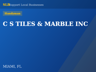 C S TILES & MARBLE INC — Handyman in MIAMI, FL