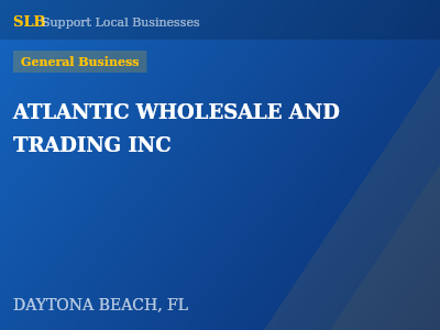 ATLANTIC WHOLESALE AND TRADING INC — General Business in DAYTONA BEACH, FL