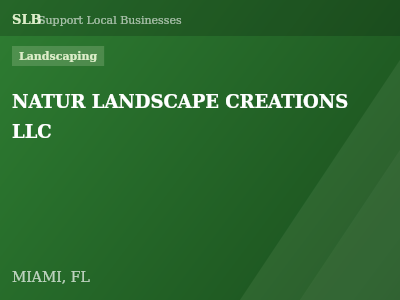 NATUR LANDSCAPE CREATIONS LLC — Landscaping in MIAMI, FL