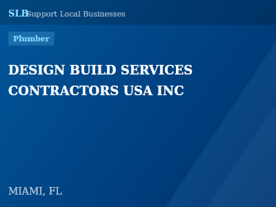 DESIGN BUILD SERVICES CONTRACTORS USA INC — Plumber in MIAMI, FL