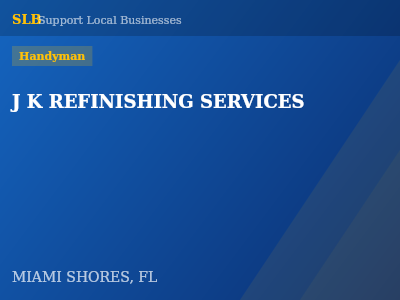 J K REFINISHING SERVICES — Handyman in MIAMI SHORES, FL