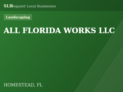 ALL FLORIDA WORKS LLC — Landscaping in HOMESTEAD, FL