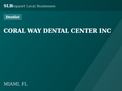 CORAL WAY DENTAL CENTER INC — Dentist in MIAMI, FL