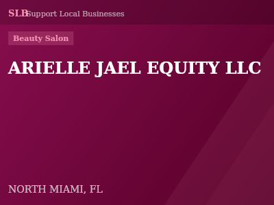 ARIELLE JAEL EQUITY LLC — Beauty Salon in NORTH MIAMI, FL