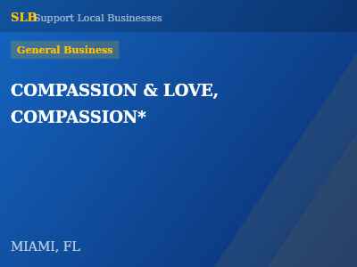 COMPASSION & LOVE, COMPASSION* — General Business in MIAMI, FL