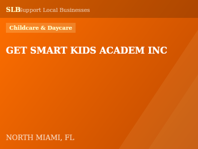 GET SMART KIDS ACADEM INC — Childcare & Daycare in NORTH MIAMI, FL