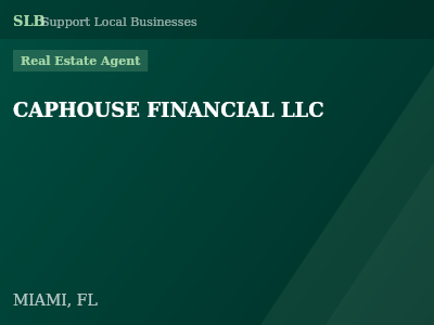 CAPHOUSE FINANCIAL LLC — Real Estate Agent in MIAMI, FL