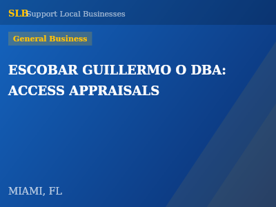 ESCOBAR GUILLERMO O DBA: ACCESS APPRAISALS — General Business in MIAMI, FL