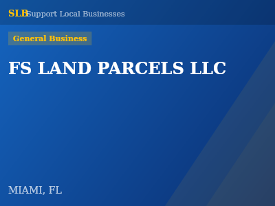 FS LAND PARCELS LLC — General Business in MIAMI, FL