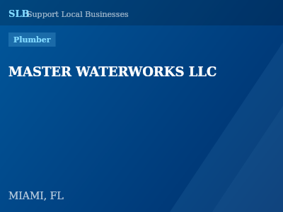 MASTER WATERWORKS LLC — Plumber in MIAMI, FL