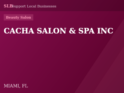 CACHA SALON & SPA INC — Beauty Salon in MIAMI, FL