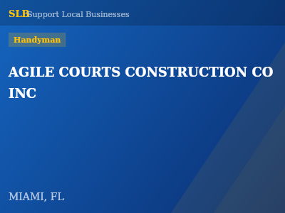 AGILE COURTS CONSTRUCTION CO INC — Handyman in MIAMI, FL
