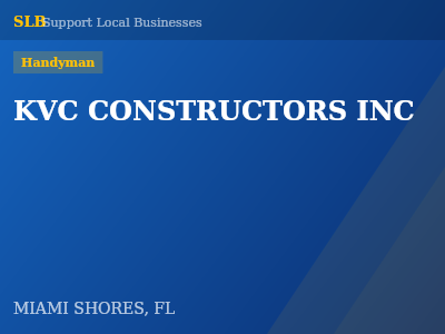 KVC CONSTRUCTORS INC — Handyman in MIAMI SHORES, FL