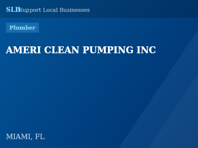 AMERI CLEAN PUMPING INC — Plumber in MIAMI, FL