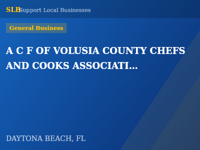 A C F OF VOLUSIA COUNTY CHEFS AND COOKS ASSOCIATION, INC. — General Business in DAYTONA BEACH, FL