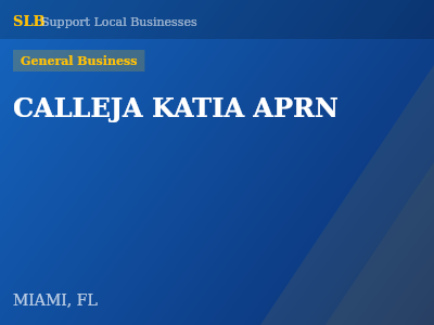 CALLEJA KATIA APRN — General Business in MIAMI, FL