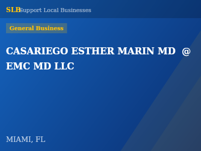 CASARIEGO ESTHER MARIN MD  @ EMC MD LLC — General Business in MIAMI, FL
