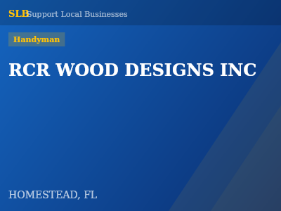 RCR WOOD DESIGNS INC — Handyman in HOMESTEAD, FL