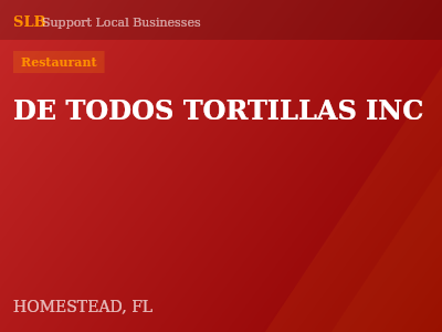 DE TODOS TORTILLAS INC — Restaurant in HOMESTEAD, FL