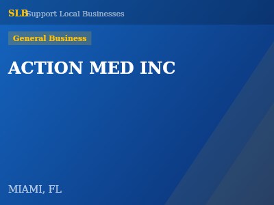 ACTION MED INC — General Business in MIAMI, FL