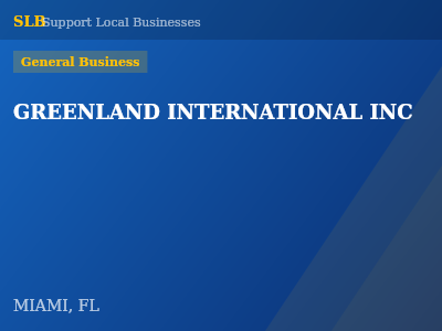 GREENLAND INTERNATIONAL INC — General Business in MIAMI, FL
