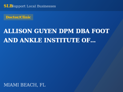 ALLISON GUYEN DPM DBA FOOT AND ANKLE INSTITUTE OF MIAMI — Doctor/Clinic in MIAMI BEACH, FL