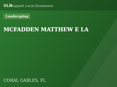 MCFADDEN MATTHEW E LA — Landscaping in CORAL GABLES, FL