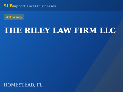 THE RILEY LAW FIRM LLC — Attorney in HOMESTEAD, FL