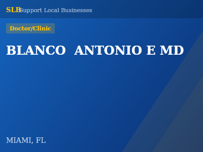 BLANCO  ANTONIO E MD — Doctor/Clinic in MIAMI, FL