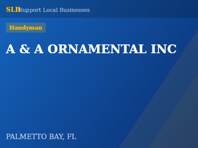 A & A ORNAMENTAL INC — Handyman in PALMETTO BAY, FL
