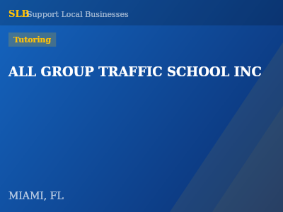 ALL GROUP TRAFFIC SCHOOL INC — Tutoring in MIAMI, FL