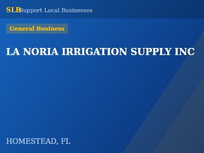 LA NORIA IRRIGATION SUPPLY INC — General Business in HOMESTEAD, FL