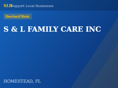 S & L FAMILY CARE INC — Doctor/Clinic in HOMESTEAD, FL