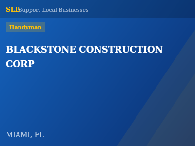 BLACKSTONE CONSTRUCTION CORP — Handyman in MIAMI, FL