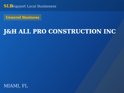 J&H ALL PRO CONSTRUCTION INC — General Business in MIAMI, FL