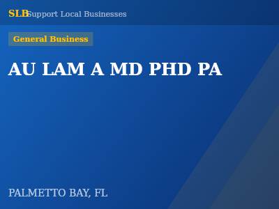 AU LAM A MD PHD PA — General Business in PALMETTO BAY, FL