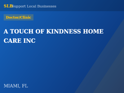 A TOUCH OF KINDNESS HOME CARE INC — Doctor/Clinic in MIAMI, FL