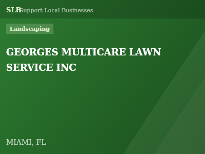GEORGES MULTICARE LAWN SERVICE INC — Landscaping in MIAMI, FL