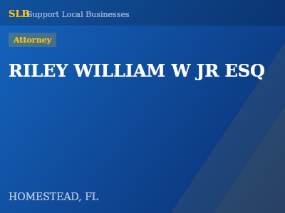 RILEY WILLIAM W JR ESQ — Attorney in HOMESTEAD, FL