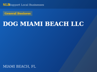 DOG MIAMI BEACH LLC — General Business in MIAMI BEACH, FL